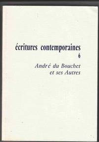 Ecritures Contemporaines 6. Andre du Bouchet et ses Autres