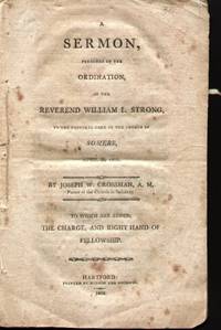 A SERMON PREACHED AT THE ORDINATION OF THE REVEREND WILLIAM L. STRONG To  the Pastoral Care of...