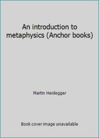 An introduction to metaphysics (Anchor books)