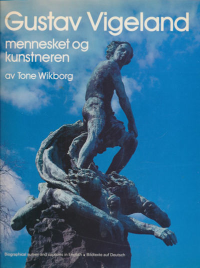 Gustav Vigeland - mennesket og kunstneren.