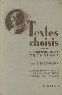 Textes choisis pour l'education litteraire et morale des eleves de l'enseignement technique centres d'apprentissage cours professionnels ecoles techniques