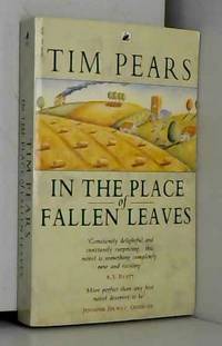 In the Place of Fallen Leaves by Tim Pears - 1997