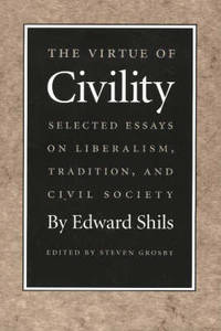 Virtue of Civility: Selected Essays on Liberalism, Tradition, & Civil Society