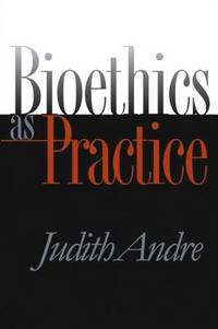 Bioethics as Practice