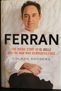 Ferran: The Inside Story of El Bulli and the Man Who Reinvented Food