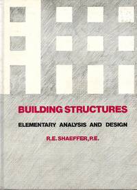 Building Structures, Elementary Analysis and Design by R.E Schaeffer - Hardcover - Edition Unstated - 1980 - from Spencer and Murphy Booksellers (SKU: 53780)