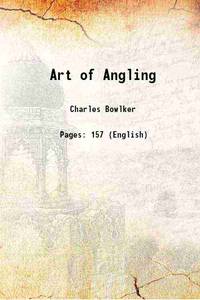 Art of Angling 1826 by Charles Bowlker - Paperback - 2016 - from Gyan Books (SKU: PB1111002111634)