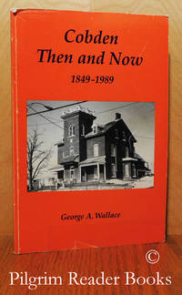 Cobden, Then and Now, 1849-1989. by Wallace, George A - 1989