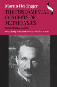 image of The Fundamental Concepts of Metaphysics: World, Finitude, Solitude