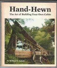 Hand-Hewn The Art of Building Your Own Cabin by William C Leitch - Paperback - Fourth Printing - 1976 - from Riverwash Books (SKU: ARCH0234)