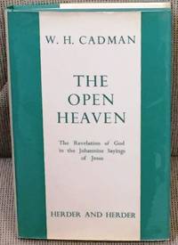 cover of The Open Heaven, the Revelation of God in the Johannine Sayings of Jesus