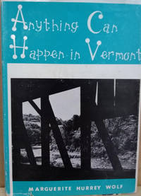 Anything Can Happen in Vermont by Marguerite Hurrey Wolf - Signed First Edition - 1965 - from Old Saratoga Books (SKU: 44501)