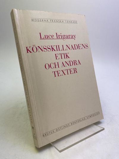 Könsskillnadens etik och andra texter.