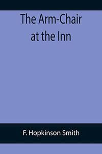 The Arm-Chair At The Inn by F. Hopkinson Smith