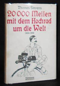 cover of 20 000 Meilen mit dem Hochrad um die Welt: 1884-1886; Herausgegeben von Hans-Erhard Lessing; Mit einem Vorwort von Hans Blickensdörfer; Mit 67 Illustrationen und 4 Karten