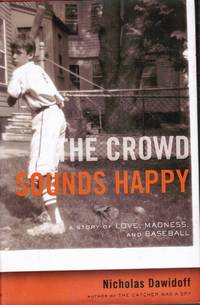 cover of The Crowd Sounds Happy: a Story of Love, Madness, and Baseball