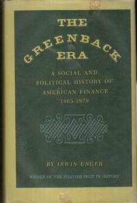 cover of The Greenback Era: a Social and Political History of American Finance, 1865-1879
