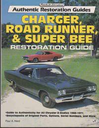 CHARGER, ROAD RUNNER AND SUPER BEE RESTORATION GUIDE by Herd, Paul - 1994