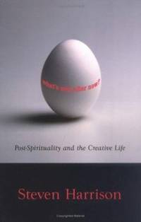 What's Next after Now? : Post-Spirituality and the Creative Life