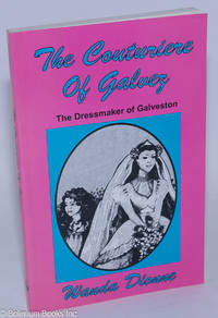 cover of The couturiere of Galvez; the dressmaker of Galveston