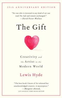 The Gift : Creativity and the Artist in the Modern World