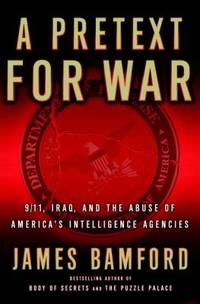 cover of A Pretext for War : 9/11, Iraq, and the Abuse of America's Intelligence Agencies