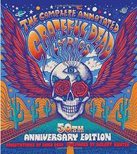 The Complete Annotated Grateful Dead Lyrics: The Collected Lyrics of Robert Hunter and John...