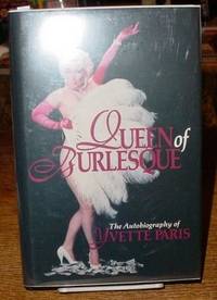 Queen of Burlesque  The Autobiography of Yvette Paris