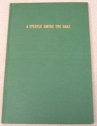 A Steeple Among The Oaks: A Centennial History Of The First Methodist  Church, Oakland, California, 1862-1962; Signed de Norman, Albert E - 1962