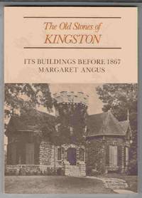 image of The Old Stones of Kingston Its Buildings before 1867