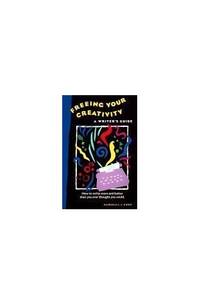 Freeing Your Creativity: A Writer's Guide