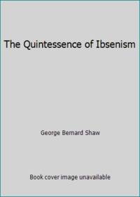 The Quintessence of Ibsenism by George Bernard Shaw - Paperback - 1984 - from ThriftBooks (SKU: G0809005093I5N00)