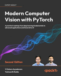 Modern Computer Vision with PyTorch: A practical roadmap from deep learning fundamentals to...