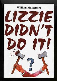 Lizzie Didn't Do It! by William MASTERTON - Paperback - Signed First Edition - 2000 - from Between the Covers- Rare Books, Inc. ABAA (SKU: 263599)