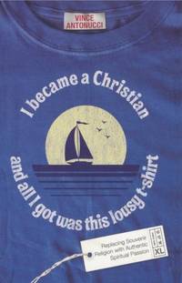I Became a Christian and All I Got Was This Lousy T-Shirt: Replacing Souvenir Religion with...