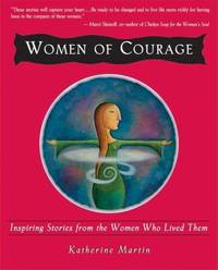 Women of Courage : Inspiring Stories from the Women Who Lived Them