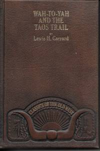 Wah-to-yah, And The Taos Trail Prairie Travel and Scalp Dances, with a Look At Los Rancheros...