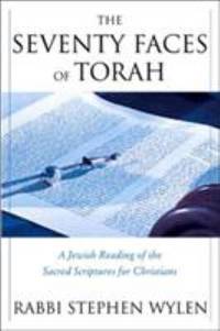 The Seventy Faces of Torah : The Jewish Way of Reading the Sacred Scripture