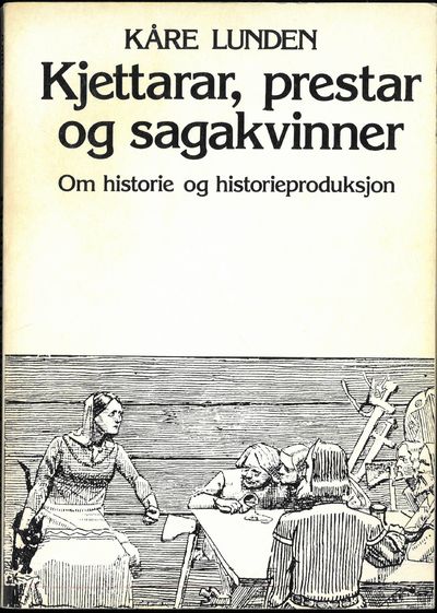 Kjettarar, prestar og sagakvinner. Om historie og…