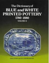 The Dictionary Of Blue and White Printed Pottery, 1780-1880