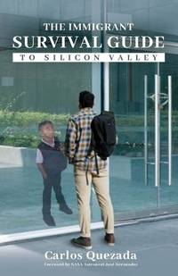The Immigrant Survival Guide to Silicon Valley