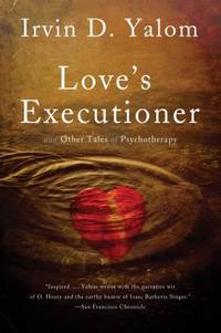 Love's Executioner : & Other Tales of Psychotherapy
