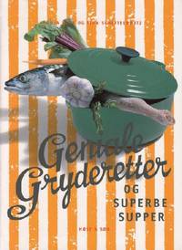 Geniale gryderetter og superbe supper