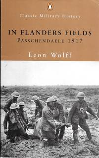 In Flanders Fields: Passchendaele 1917 (Penguin Classic Military History)