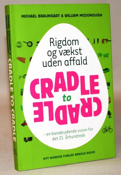 Cradle to cradle - Rigdom og vækst uden affald.