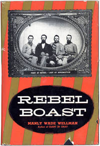 Rebel Boast: First at Bethel - Last at Appomattox