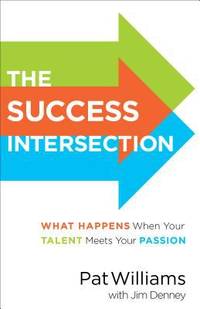 The Success Intersection : What Happens When Your Talent Meets Your Passion