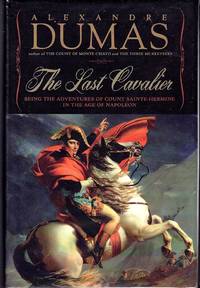 The Last Cavalier: Being the Adventures of Count Sainte-Hermine in the Age of Napoleon