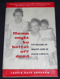 Mama Might Be Better Off Dead: The Failure of Health Care in Urban America