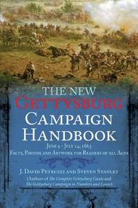 The New Gettysburg Campaign Handbook : Facts, Photos, and Artwork for Readers of All Ages, June 9...